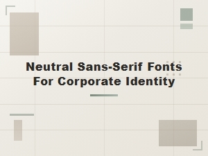Neutral Sans-Serif Fonts for Corporate Branding