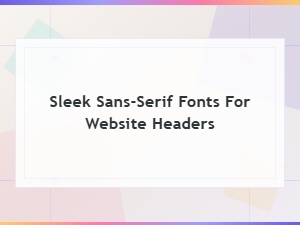 Modern Headers with Clean Sans-Serif Fonts