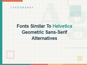 Modern Alternatives to Helvetica's Geometric Form