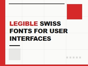 Legible Swiss Fonts for Modern User Interfaces